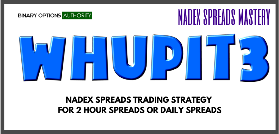 WHUPIT3  NADEX SPREADS TRADING STRATEGY