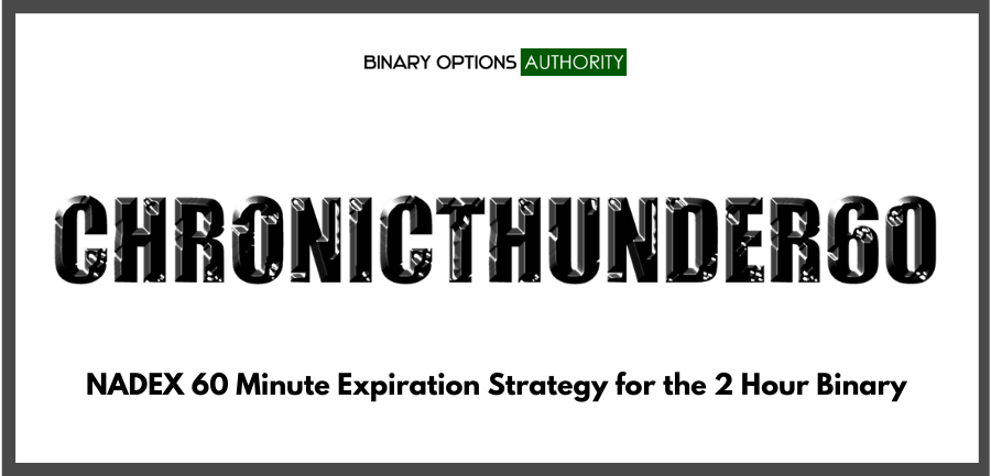 CHRONICTHUNDER60 NADEX 60 Minute Expiration Strategy for the 2 Hour Binary