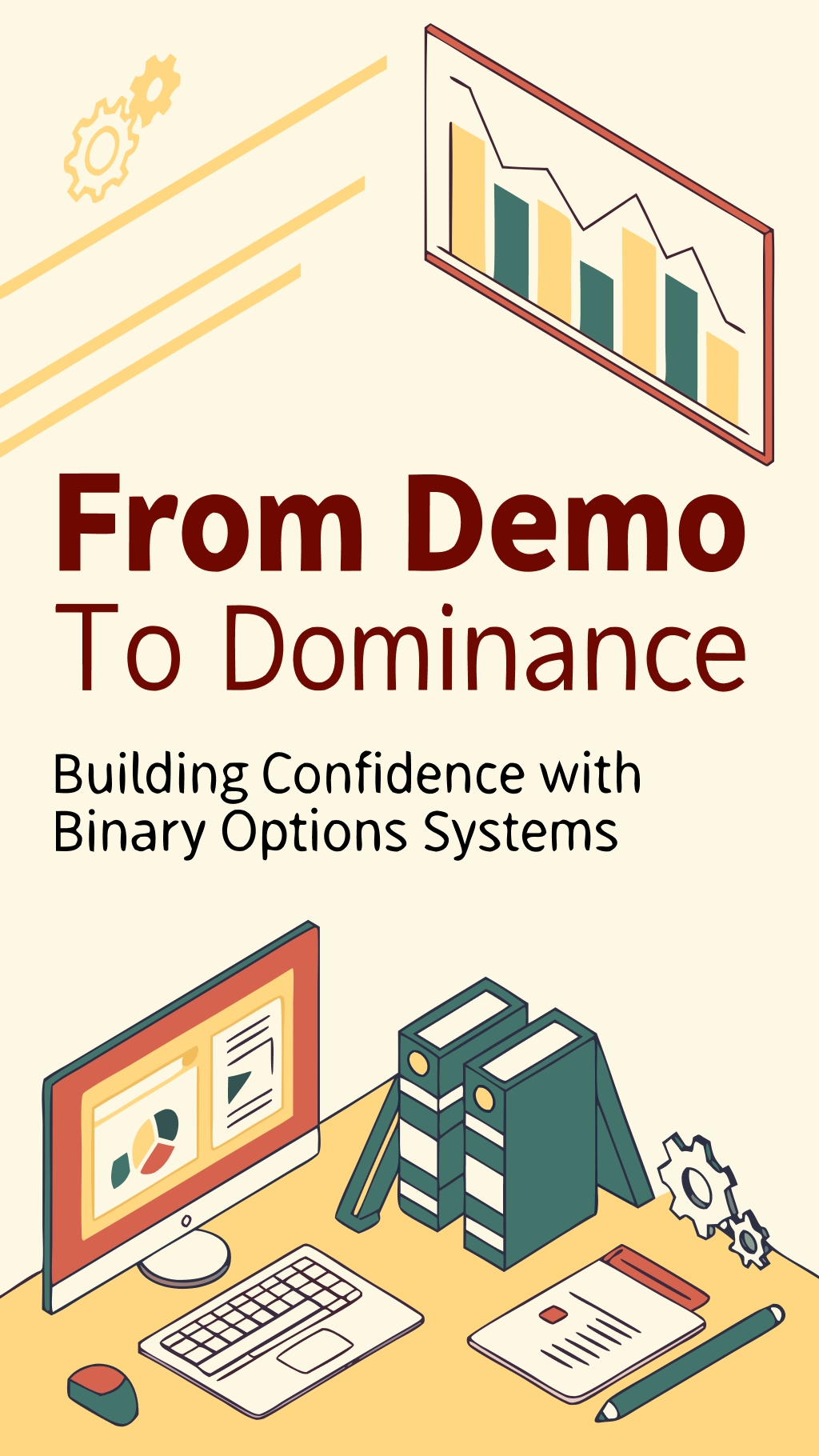 From Demo to Dominance - Building Confidence with Binary Options Systems